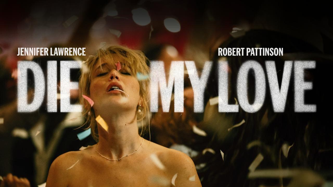 فيلم Die My Love 2025 مترجم